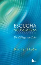 Escucha mis palabras : un diálogo con Dios