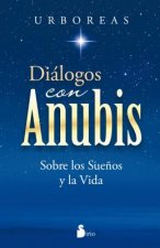 Dialogos Con Anubis: Sobre los Suenos y la Vida = Dialogues with Anubis