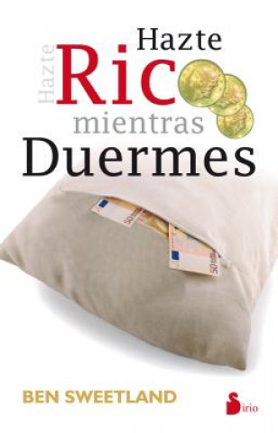 Hazte Rico Mientras Duermes = Grow Rich While You Sleep