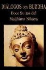 Diálogos con Buddha : doce suttas del Majjhima Nikaya