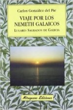Viaje a los nemeth galaicos : lugares sagrados de Galicia