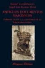 Antiguos documentos masónicos : introducción a la historia de la francmasonería