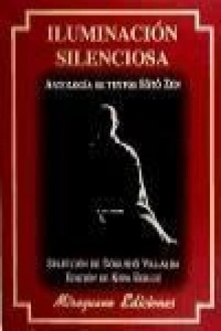 Iluminación silenciosa : antología de textos Soto Zen