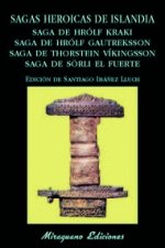 Sagas heroicas de Islandia: Saga de Hrólf Kraki, Saga de Hrólf Gautreksson, Saga de Thorstein Víkingsson, Saga de Sörli el Fuerte