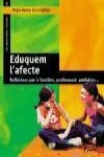 Eduquem l'afecte : reflexions per a families, professorat, pediatres--