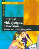 Internet, videojuegos, televisión-- : manual para padres preocupados