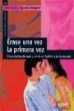 Érase una vez, la primera vez : cómo hablar de sexo y amor en familia y en la escuela