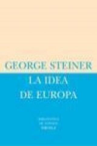 La idea de Europa (George Steiner,María Cóndor)(Brožovaná)