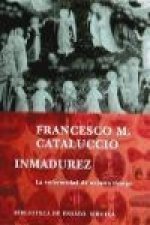 Inmadurez : la enfermedad de nuestro tiempo