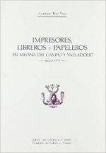 Impresores, libreros y papeleros en Medina del Campo y Valladolid : siglo XVII