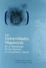 Las Universidades Hispánicas, de la Monarquía de los Austrias al Centrismo Liberal