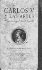 Carlos V y las artes : promoción artística y familia imperial