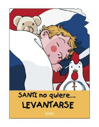 Santi No Quiere...Levantarse = Santi Doesn't Want To...Get Up