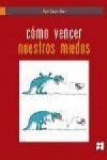 Cómo vencer nuestros miedos