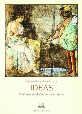 Ideas : contemporaneidad de los mitos clásicos
