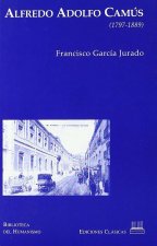Alfredo Adolfo Camús (1797-1889) : humanismo en el Madrid del siglo XIX
