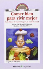 Comer bien para vivir mejor : guía básica de nutrición para la perfecta salud