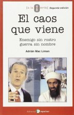 El caos que viene : enemigo sin rostro, guerra sin nombre