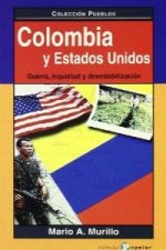 Colombia y Estados Unidos : guerra, inquietud y desestabilización