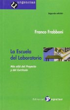 La escuela del laboratorio : más allá del proyecto y del currículo