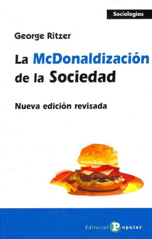 La McDonaldización de la sociedad : nueva edición revisada