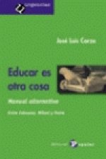 Educar es otra cosa : manual alternativo, entre Calasanz, Milani y Freire