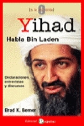 Yihad, habla Bin Laden : declaraciones, entrevistas y discursos