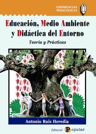 Educación, medio ambiente y didáctica del entorno : teorías y prácticas