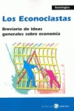 Los econoclastas : breviario de ideas generales sobre economía