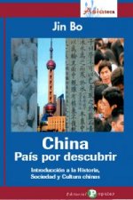 China, País por descubrir : introducción a la historia, sociedad y cultura de China