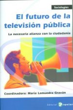 El futuro de la televisión pública : la necesaria alianza con la ciudadanía
