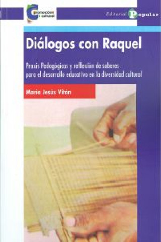 Diálogos con Raquel : praxis pedagógicas y reflexión de saberes para el desarrollo educativo en la diversidad cultural