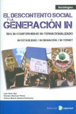 El descontento social y la generación IN : 15M : in-conformismo in-ternacionalizado in-estabilidad in-dignación in-ternet