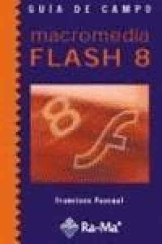 Macromedia Flash 8. Guía de campo