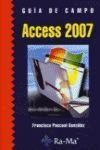 Access 2007. Guía de campo