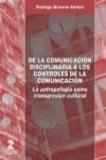 De la comunicaión disciplinaria a los controles de la comunicación : la antropofagia como transgresión cultural