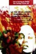 La voz de la locura femenina en la diáspora africana : los trastornos mentales y la locura como trasgresión y síntoma de una cultura enferma