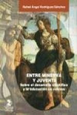 Entre Minerva y Juventa : sobre el desarrollo científico y la educación en valores