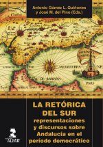 La retórica del sur : representaciones y discursos sobre Andalucía en el período democrático