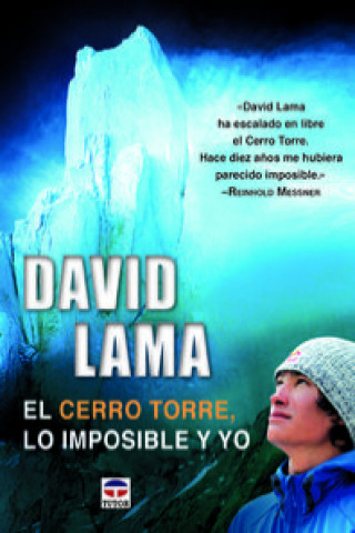 David Lama : El Cerro Torre, lo imposible y yo