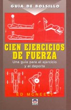 Cien ejercicios de fuerza : una guía para el ejercicio y el deporte