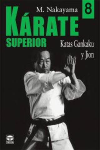 Kárate superior 8 : katas Gankaku y Jion