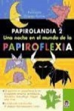 Papirolandia 2 : una noche en el mundo de la papiroflexia