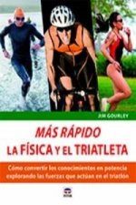 Más rápido : la física y el triatleta : cómo convertir los conocimientos en potencia explorando las fuerzas que actúan en el triatlón