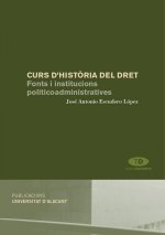 Curs d'história del dret : fonts i institucions politicoadministratives