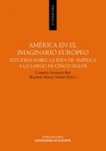 América en el imaginario europeo : estudios sobre la idea de América a lo largo de cinco siglos