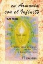 En armonía con el infinito : como actuar de acuerdo con las leyes y fuerzas superiores