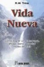 Vida nueva : cómo lograr un placentero, eficaz, sano y cordial modo de vivir