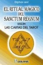 El ritual mágico del Sanctum Regnum : según las cartas del tarot