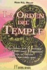 La Orden del Temple : un recorrido por la historia de los caballeros templarios desde su origen hasta nuestros días